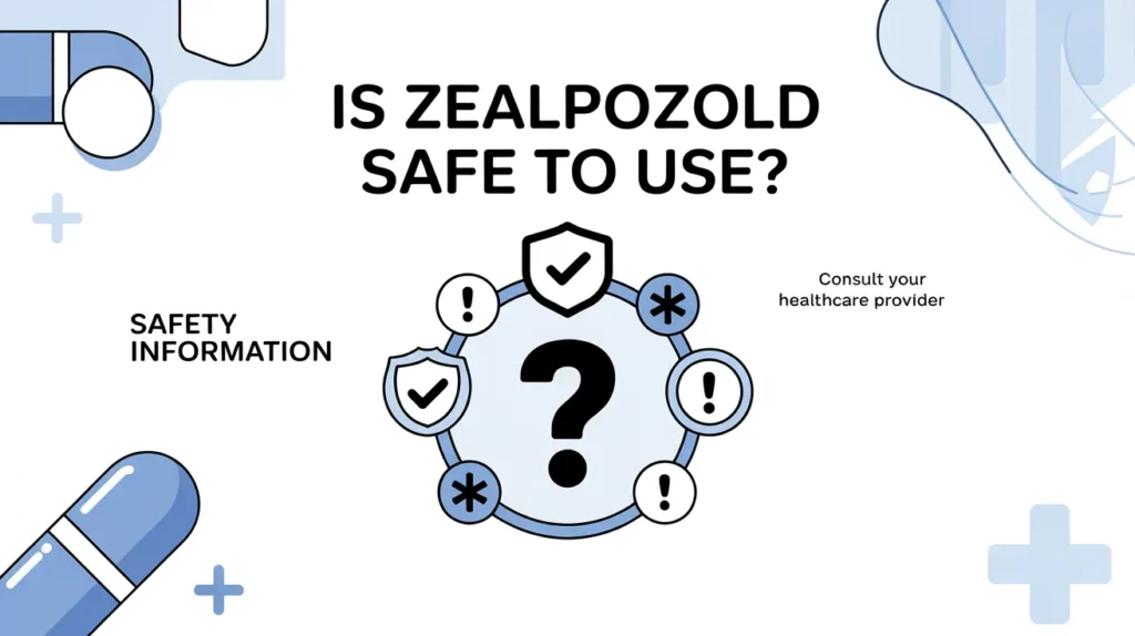 Is Zealpozold Safe to Use